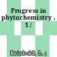Progress in phytochemistry . 1 /
