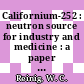 Californium-252 : neutron source for industry and medicine : a paper presentation at the 11th conference on radioisotopes sponsored by the Japan Atomic Industrial Forum at Tokyo, Japan, on November 13 - 15, 1973 [E-Book] /