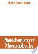 Photochemistry of Macromolecules [E-Book] : Proceedings of a Symposium held at the Pacific Conference on Chemistry and Spectroscopy, Anaheim, California, October 8–9, 1969 /