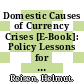 Domestic Causes of Currency Crises [E-Book]: Policy Lessons for Crisis Avoidance /