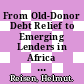From Old-Donor Debt Relief to Emerging Lenders in Africa [E-Book] /