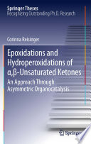 Epoxidations and Hydroperoxidations of α,β-Unsaturated Ketones [E-Book] : An Approach through Asymmetric Organocatalysis /