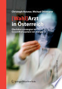 [Wahl]Arzt in Österreich [E-Book] : Überlebensstrategien im Gesundheitssystem von morgen /