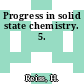 Progress in solid state chemistry. 5.
