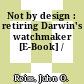 Not by design : retiring Darwin's watchmaker [E-Book] /