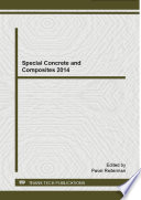Special concrete and composites 2014 : selected, peer reviewed papers from the 1th International Conference, October 16-17, 2014, Skalský Dvůr, Czech Republic [E-Book] /