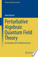 Perturbative Algebraic Quantum Field Theory [E-Book] : An Introduction for Mathematicians /