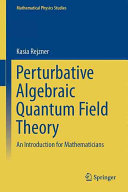 Perturbative algebraic quantum field theory : an introduction for mathematicians [E-Book] /