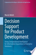 Decision Support for Product Development [E-Book] : Using Computational Intelligence for Information Acquisition in Enterprise Databases /