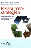 Ressourcenstrategien : eine Einführung in den nachhaltigen Umgang mit Rohstoffen /