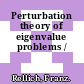 Perturbation theory of eigenvalue problems /