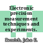 Electronic precision measurement techniques and experiments.