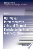 ULF Waves' Interaction with Cold and Thermal Particles in the Inner Magnetosphere [E-Book] /