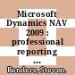 Microsoft Dynamics NAV 2009 : professional reporting : discover all the tips and tricks for Dynamics NAV report building [E-Book] /