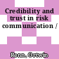 Credibility and trust in risk communication /