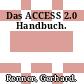 Das ACCESS 2.0 Handbuch.