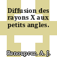 Diffusion des rayons X aux petits angles.
