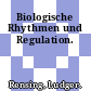 Biologische Rhythmen und Regulation.
