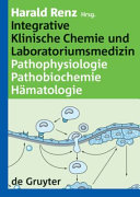 Integrative Klinische Chemie und Laboratoriumsmedizin [E-Book] : Pathophysiologie, Pathobiochemie, Hämatologie.