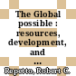 The Global possible : resources, development, and the new century /