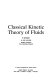 Classical kinetic theory of fluids /