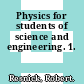 Physics for students of science and engineering. 1.