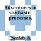 Adventures in stochastic processes.
