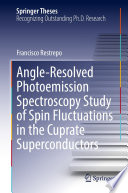 Angle-Resolved Photoemission Spectroscopy Study of Spin Fluctuations in the Cuprate Superconductors [E-Book] /