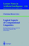 Logical Aspects of Computational Linguistics [E-Book] : First International Conference, LACL '96, Nancy, France, September 23-25, 1996. Selected Papers /