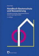Handbuch Bautenschutz und Bausanierung : Schadensursachen, Diagnoseverfahren, Sanierungsmöglichkeiten : 44 Tabellen /