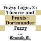 Fuzzy Logic. 3 : Theorie und Praxis : Dortmunder Fuzzy Tage : Dortmund, 07.06.93-09.06.93.