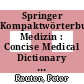 Springer Kompaktwörterbuch Medizin : Concise Medical Dictionary : Deutsch-Englisch English-German [E-Book] /