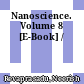 Nanoscience. Volume 8 [E-Book] /