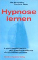 Hypnose lernen : Leistungssteigerung und Stressbewältigung durch Selbsthypnose /