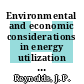 Environmental and economic considerations in energy utilization : National Conference on Energy and the Environment : 0007: proceedings : Phoenix, AZ, 30.11.80-03.12.80.