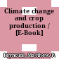Climate change and crop production / [E-Book]