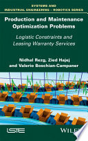 Production and maintenance optimization problems : logistic constraints and leasing warranty services [E-Book] /