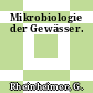 Mikrobiologie der Gewässer.