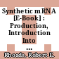 Synthetic mRNA [E-Book] : Production, Introduction Into Cells, and Physiological Consequences /