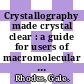 Crystallography made crystal clear : a guide for users of macromolecular models [E-Book] /