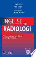 Inglese per radiologi [E-Book] : Scrivere, presentare e comunicare in ambito internazionale /