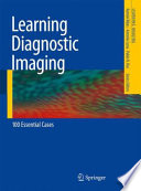 Learning Diagnostic Imaging [E-Book] : 100 Essential Cases /
