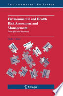 Environmental and Health Risk Assessment and Management [E-Book] : Principles and Practices /