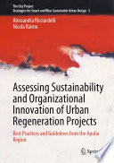 Assessing Sustainability and Organizational Innovation of Urban Regeneration Projects [E-Book] : Best Practices and Guidelines from the Apulia Region /