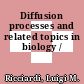 Diffusion processes and related topics in biology /