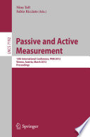 Passive and Active Measurement [E-Book]: 13th International Conference, PAM 2012, Vienna, Austria, March 12-14th, 2012. Proceedings /