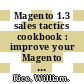 Magento 1.3 sales tactics cookbook : improve your Magento store's sales and increase your profits with this collection of simple and effective tactical techniques [E-Book] /