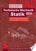 Technische Mechanik. Statik [E-Book] : Lehrbuch mit Praxisbeispielen, Klausuraufgaben und Lösungen /
