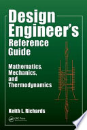 Design engineer's reference guide : mathematics, mechanics, and thermodynamics [E-Book] /