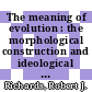 The meaning of evolution : the morphological construction and ideological reconstruction of Darwin's theory [E-Book] /